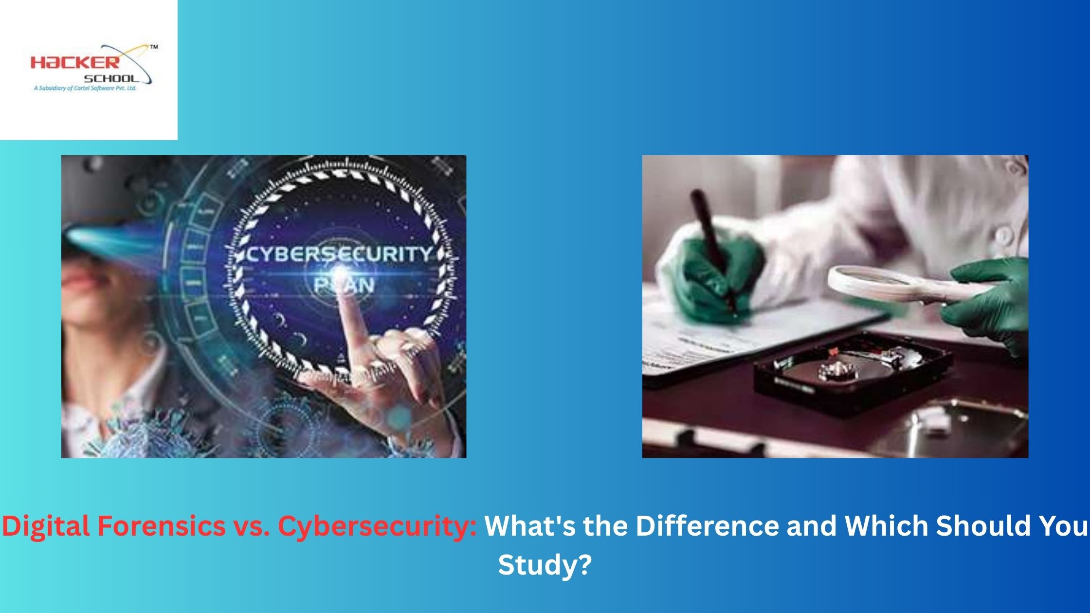 Cybersecurity vs Digital Forensics | Which Career is Right for You?